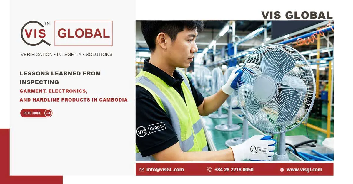 Lesson Learned from Inspecting Garment, Electronics and Hardline Products in Cambodia vis global